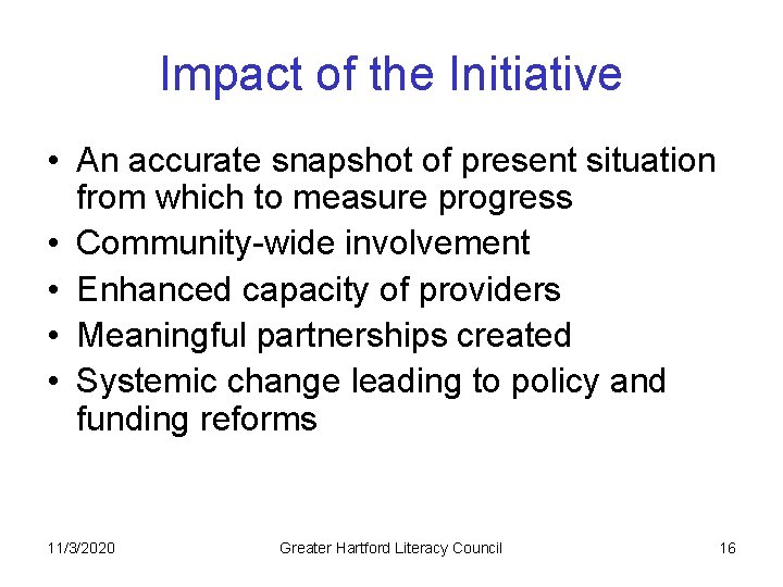 Impact of the Initiative • An accurate snapshot of present situation from which to