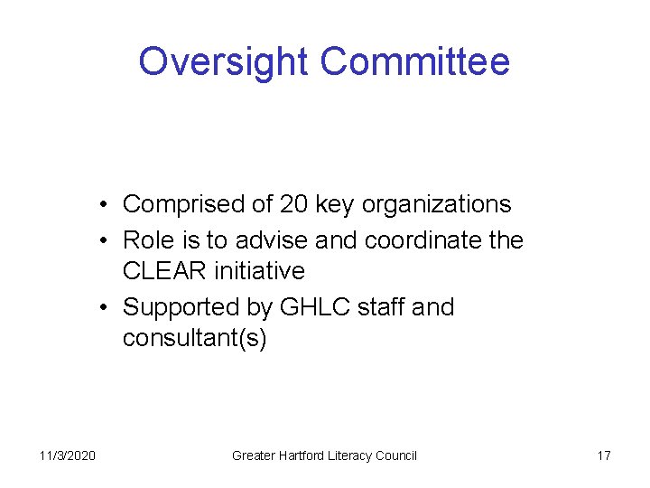 Oversight Committee • Comprised of 20 key organizations • Role is to advise and