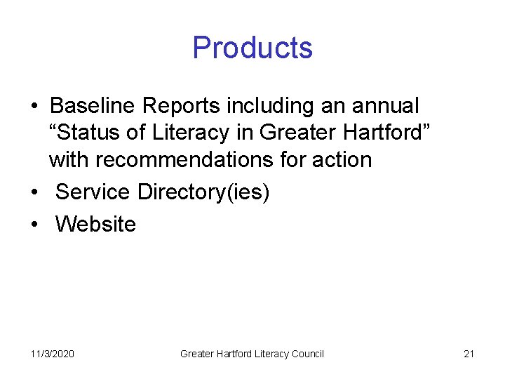 Products • Baseline Reports including an annual “Status of Literacy in Greater Hartford” with