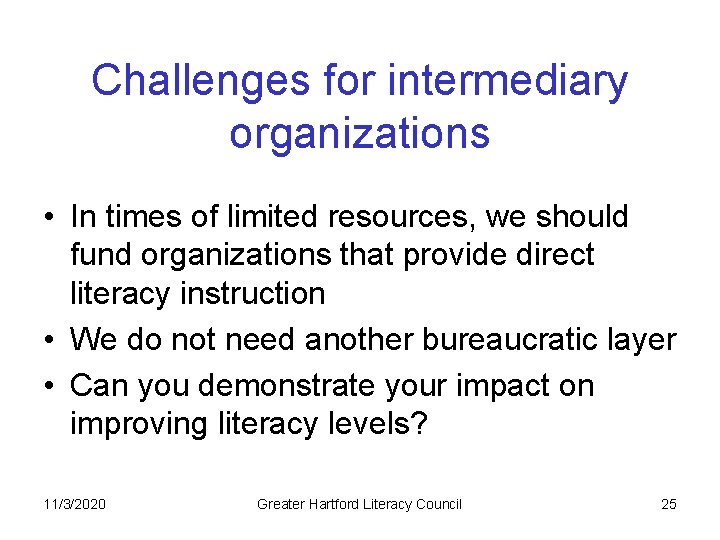 Challenges for intermediary organizations • In times of limited resources, we should fund organizations