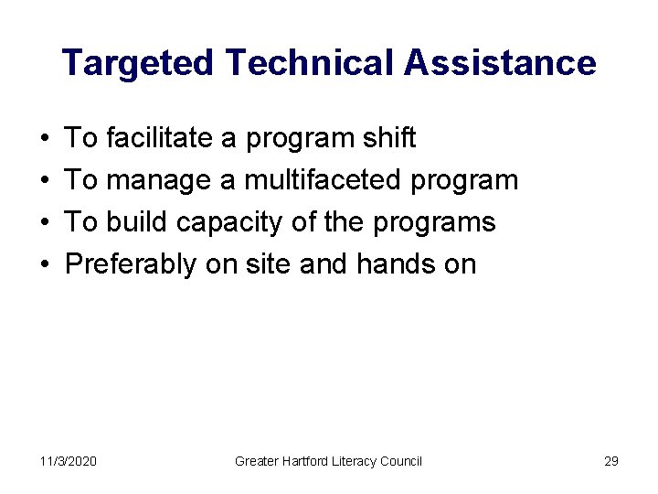 Targeted Technical Assistance • • To facilitate a program shift To manage a multifaceted