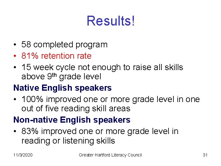 Results! • 58 completed program • 81% retention rate • 15 week cycle not