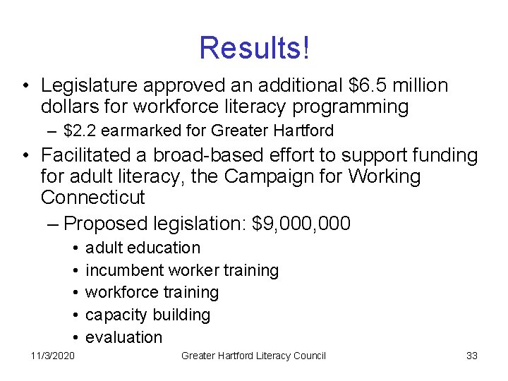 Results! • Legislature approved an additional $6. 5 million dollars for workforce literacy programming