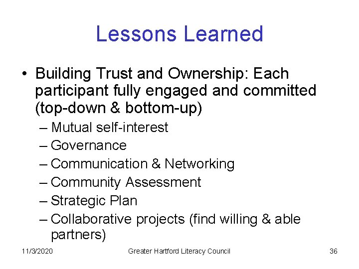 Lessons Learned • Building Trust and Ownership: Each participant fully engaged and committed (top-down