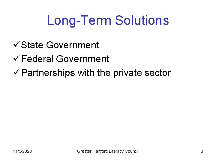 Long-Term Solutions ü State Government ü Federal Government ü Partnerships with the private sector