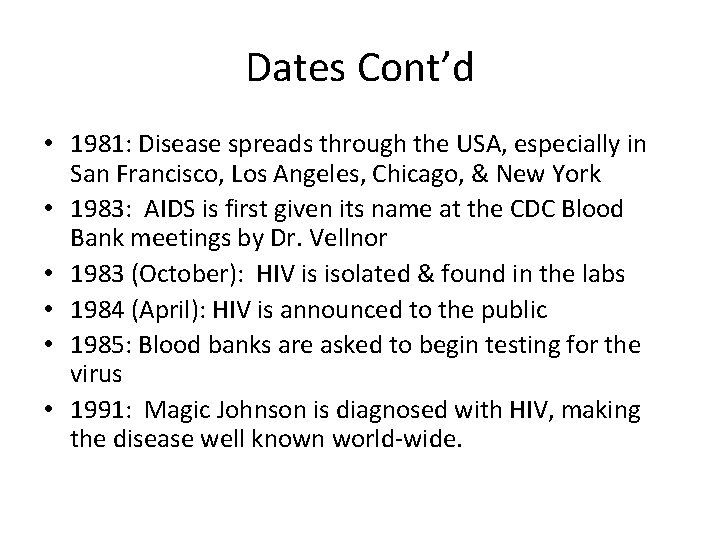 Dates Cont’d • 1981: Disease spreads through the USA, especially in San Francisco, Los