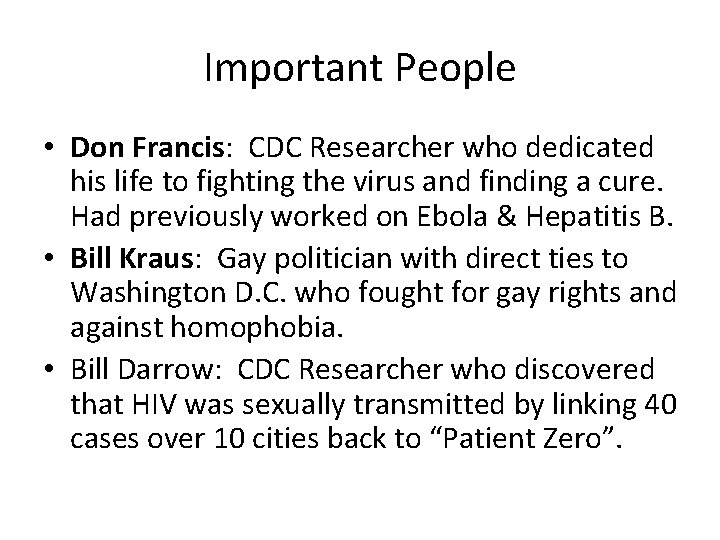 Important People • Don Francis: CDC Researcher who dedicated his life to fighting the