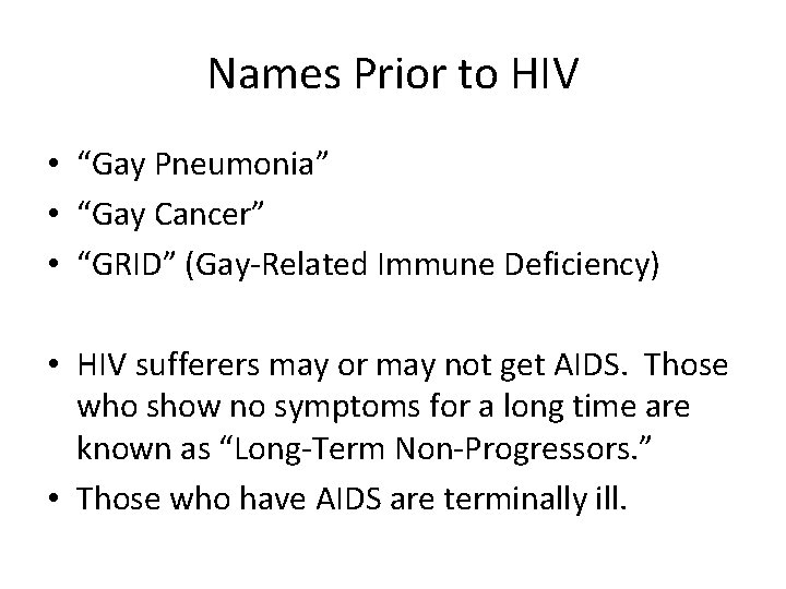 Names Prior to HIV • “Gay Pneumonia” • “Gay Cancer” • “GRID” (Gay-Related Immune