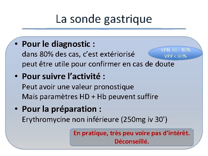 La sonde gastrique • Pour le diagnostic : VPN 60 - 80% VPP <