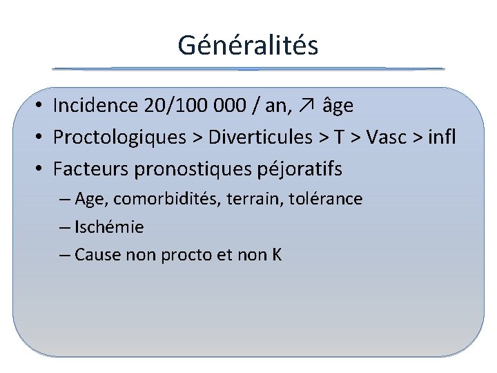 Généralités • Incidence 20/100 000 / an, ↗ âge • Proctologiques > Diverticules >