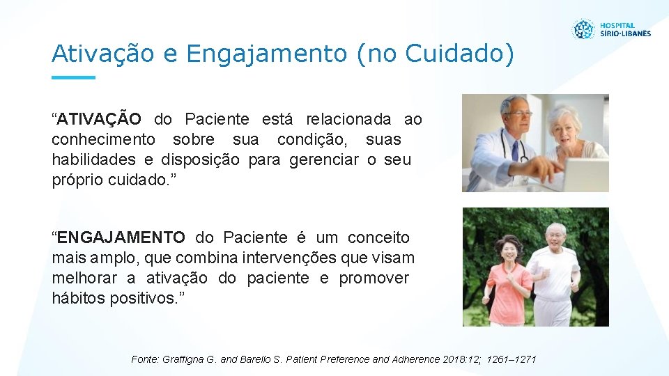 Ativação e Engajamento (no Cuidado) “ATIVAÇÃO do Paciente está relacionada ao conhecimento sobre sua