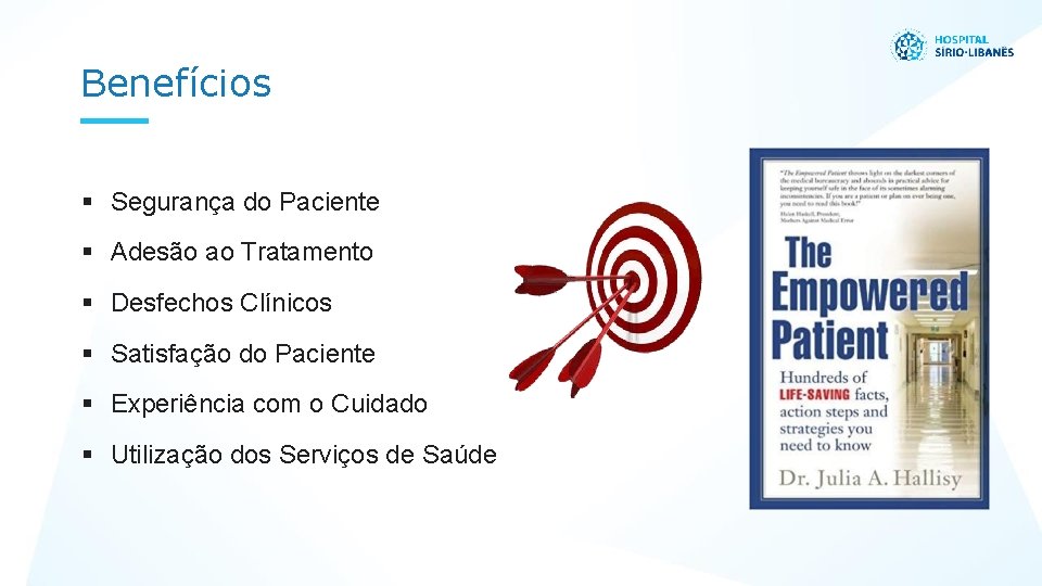 Benefícios Segurança do Paciente Adesão ao Tratamento Desfechos Clínicos Satisfação do Paciente Experiência com