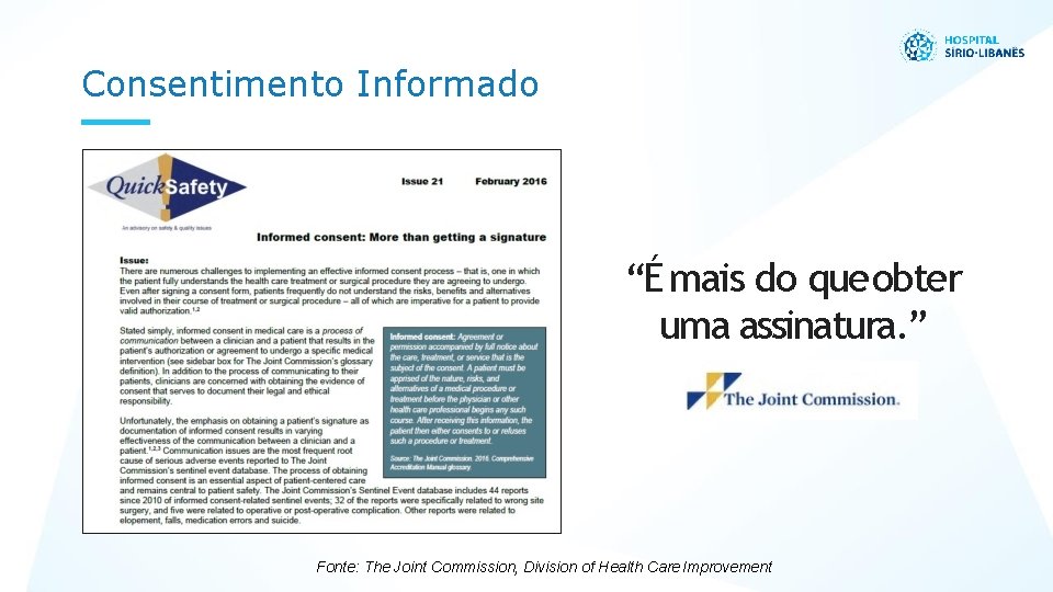 Consentimento Informado “É mais do que obter uma assinatura. ” Fonte: The Joint Commission,