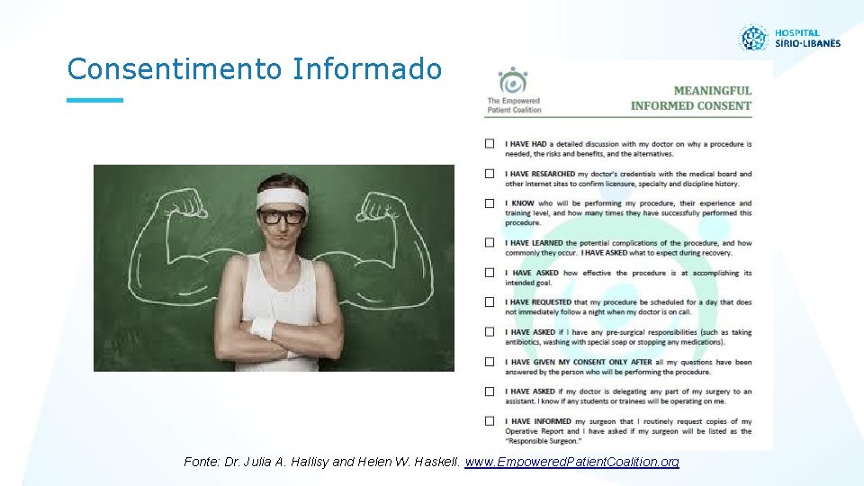 Consentimento Informado Fonte: Dr. Julia A. Hallisy and Helen W. Haskell. www. Empowered. Patient.