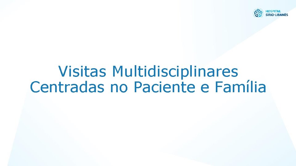 Visitas Multidisciplinares Centradas no Paciente e Família 