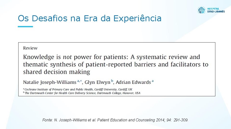 Os Desafios na Era da Experiência Fonte: N. Joseph-Williams et al. Patient Education and