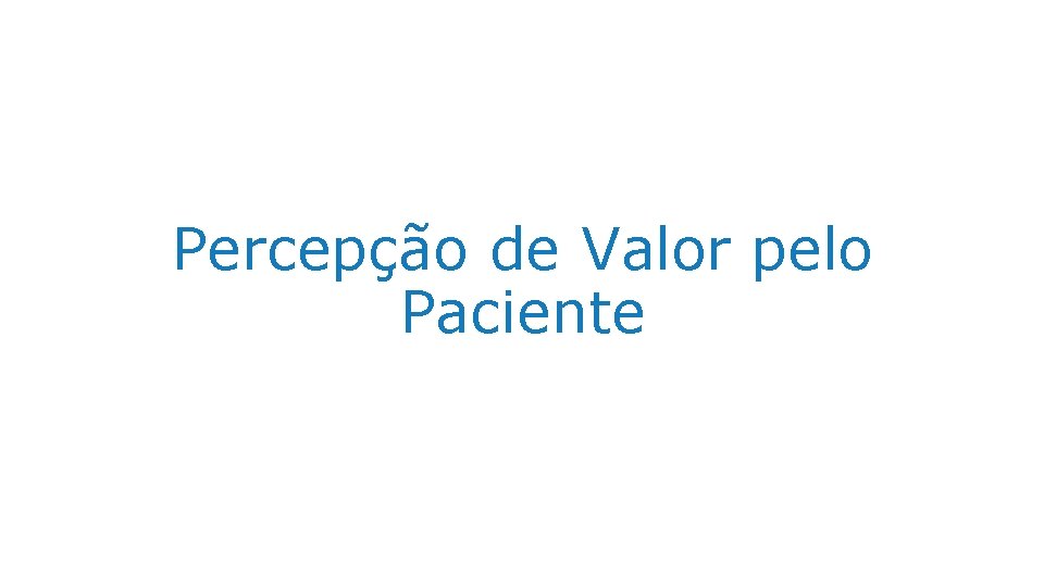 Percepção de Valor pelo Paciente 