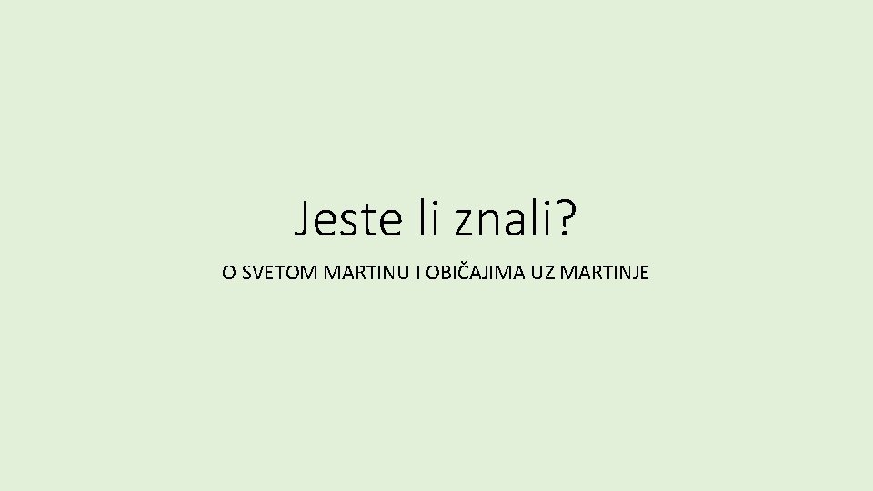 Jeste li znali? O SVETOM MARTINU I OBIČAJIMA UZ MARTINJE 