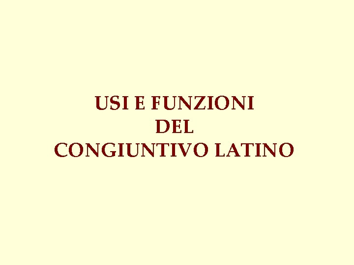 USI E FUNZIONI DEL CONGIUNTIVO LATINO 