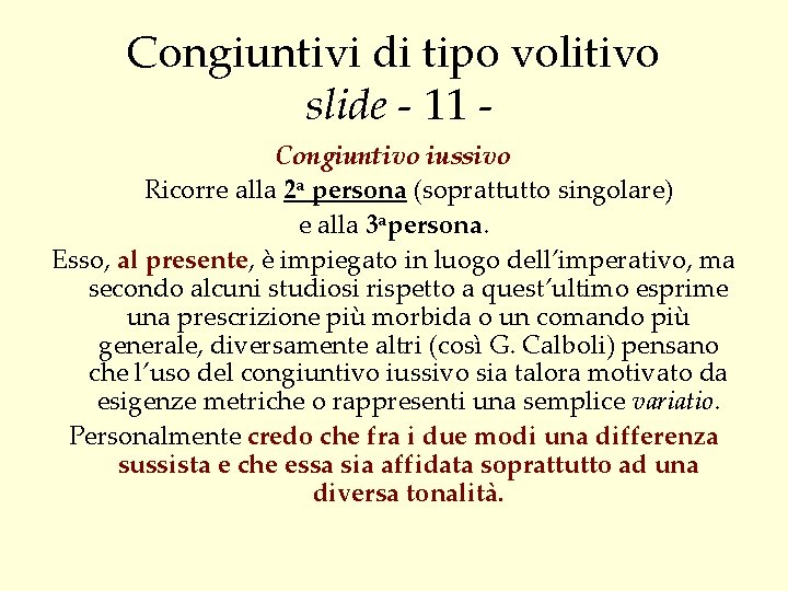 Congiuntivi di tipo volitivo slide - 11 Congiuntivo iussivo Ricorre alla 2 a persona