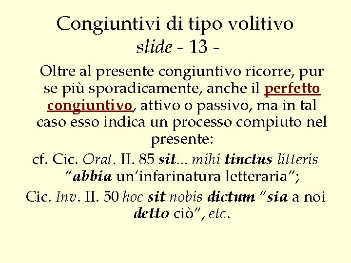 Congiuntivi di tipo volitivo slide - 13 Oltre al presente congiuntivo ricorre, pur se