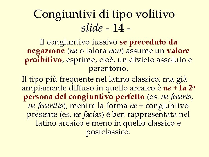 Congiuntivi di tipo volitivo slide - 14 Il congiuntivo iussivo se preceduto da negazione