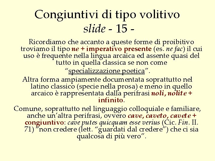 Congiuntivi di tipo volitivo slide - 15 Ricordiamo che accanto a queste forme di