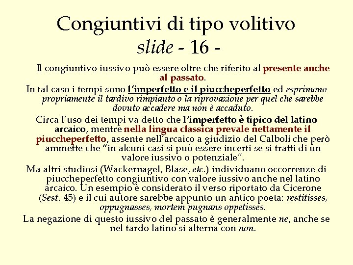 Congiuntivi di tipo volitivo slide - 16 Il congiuntivo iussivo può essere oltre che