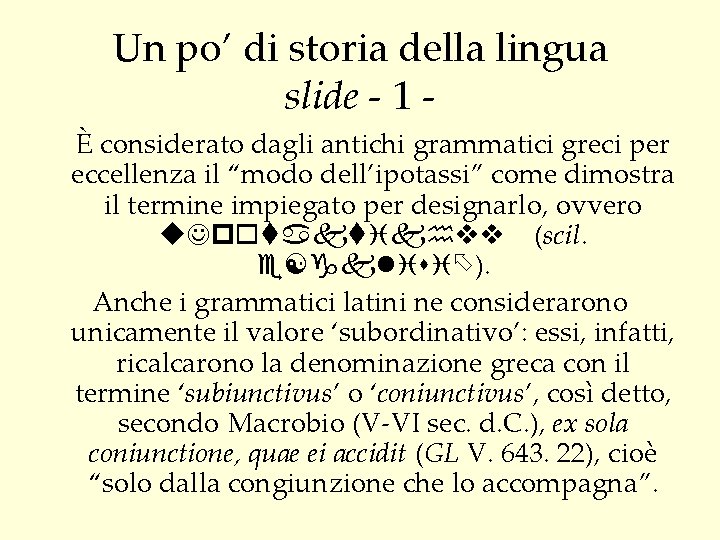 Un po’ di storia della lingua slide - 1 È considerato dagli antichi grammatici