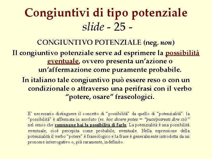 Congiuntivi di tipo potenziale slide - 25 CONGIUNTIVO POTENZIALE (neg. non) Il congiuntivo potenziale