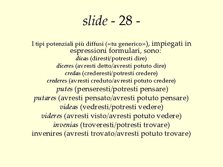 slide - 28 I tipi potenziali più diffusi ( «tu generico» ), impiegati in