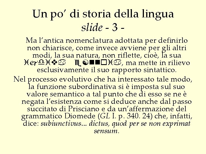 Un po’ di storia della lingua slide - 3 Ma l’antica nomenclatura adottata per