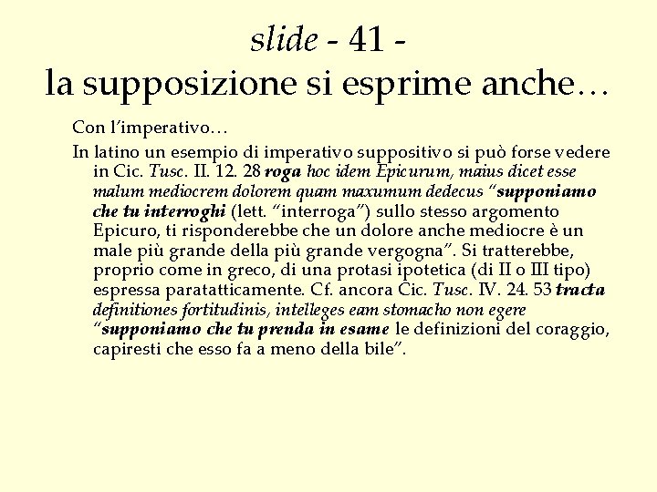 slide - 41 la supposizione si esprime anche… Con l’imperativo… In latino un esempio