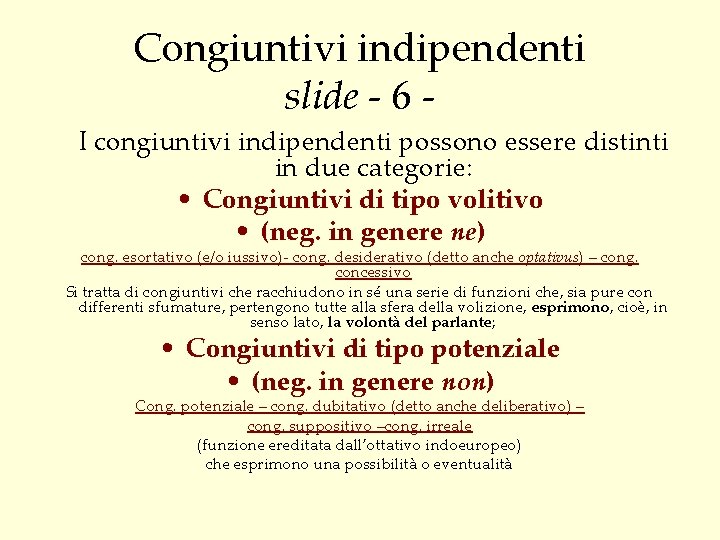 Congiuntivi indipendenti slide - 6 I congiuntivi indipendenti possono essere distinti in due categorie: