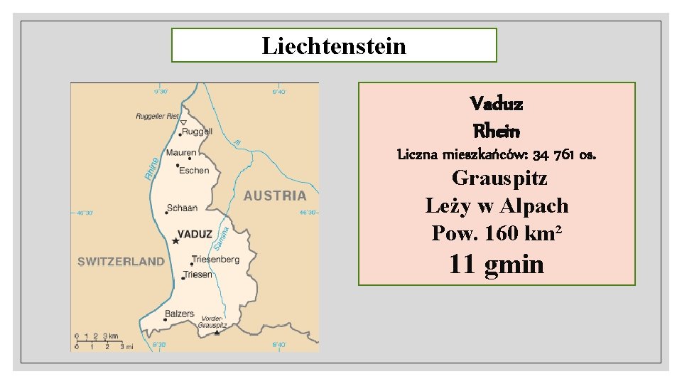 Liechtenstein Vaduz Rhein Liczna mieszkańców: 34 761 os. Grauspitz Leży w Alpach Pow. 160