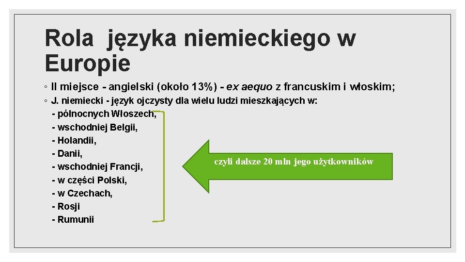 Rola języka niemieckiego w Europie ◦ II miejsce - angielski (około 13%) - ex