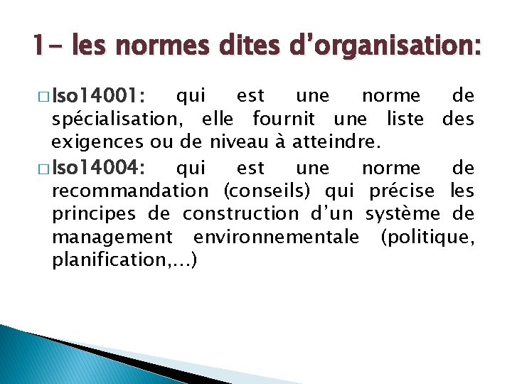 1 - les normes dites d’organisation: � Iso 14001: qui est une norme de