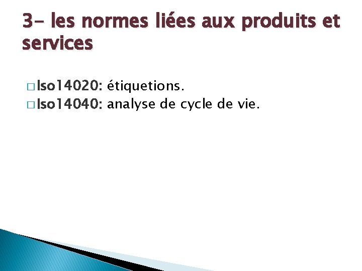 3 - les normes liées aux produits et services � Iso 14020: étiquetions. �