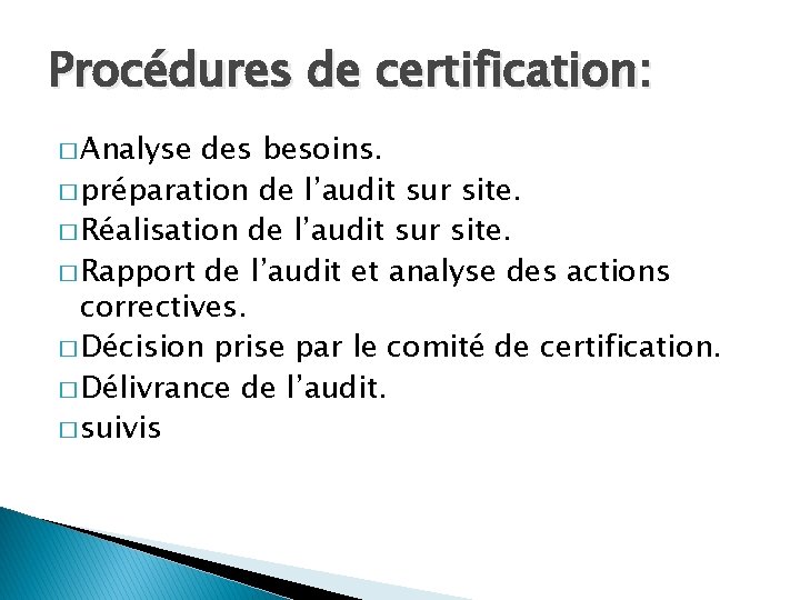 Procédures de certification: � Analyse des besoins. � préparation de l’audit sur site. �