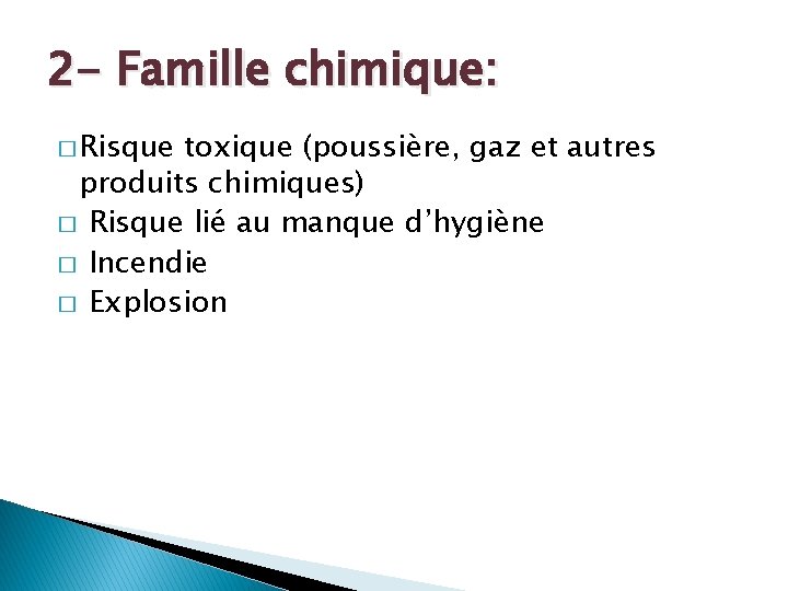 2 - Famille chimique: � Risque toxique (poussière, gaz et autres produits chimiques) �
