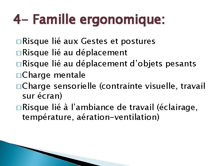 4 - Famille ergonomique: � Risque lié aux Gestes et postures � Risque lié