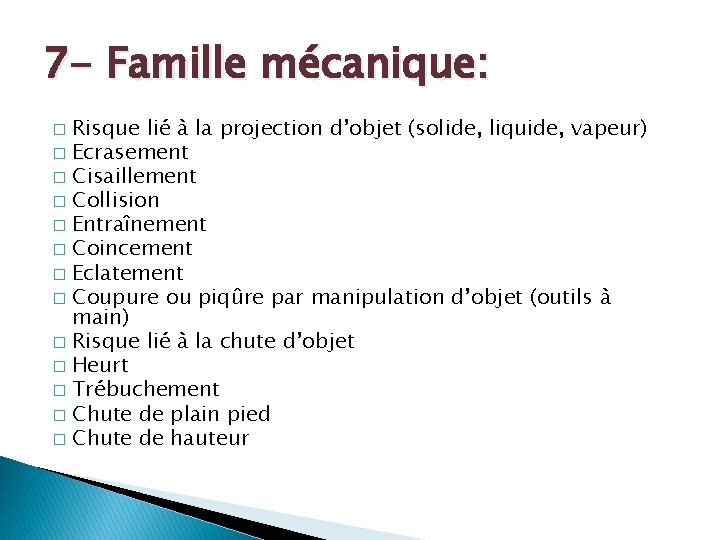 7 - Famille mécanique: Risque lié à la projection d’objet (solide, liquide, vapeur) �