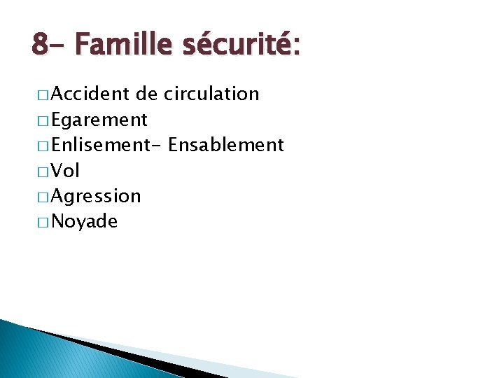 8 - Famille sécurité: � Accident de circulation � Egarement � Enlisement- Ensablement �