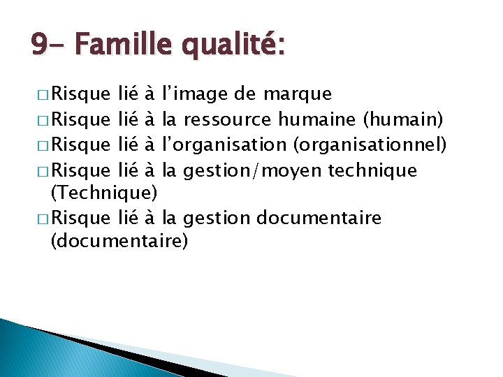 9 - Famille qualité: � Risque lié à l’image de marque � Risque lié