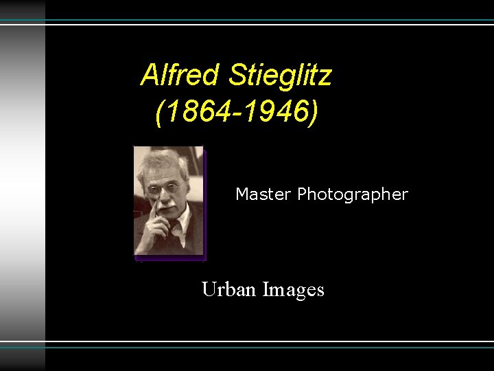 Alfred Stieglitz (1864 -1946) Master Photographer Urban Images 