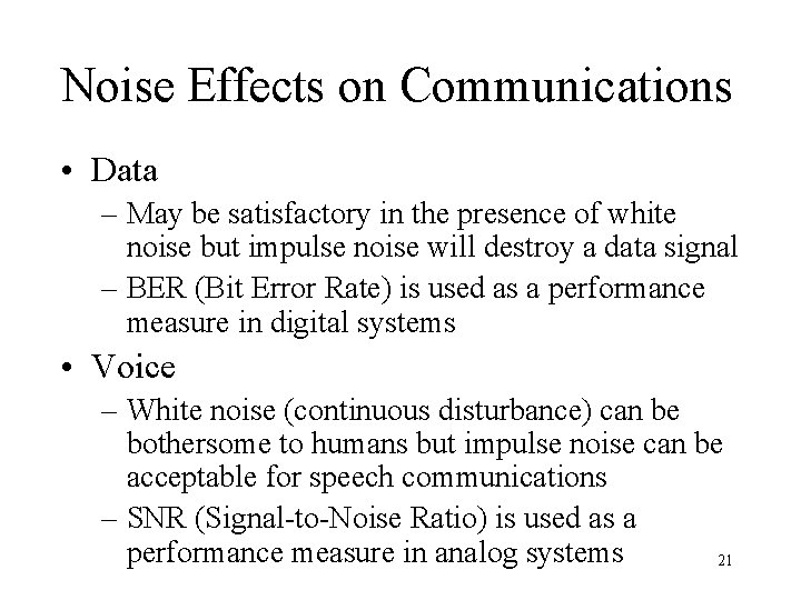 Noise Effects on Communications • Data – May be satisfactory in the presence of