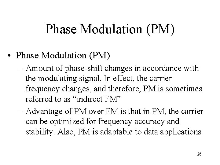 Phase Modulation (PM) • Phase Modulation (PM) – Amount of phase-shift changes in accordance