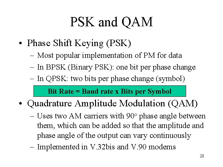 PSK and QAM • Phase Shift Keying (PSK) – Most popular implementation of PM