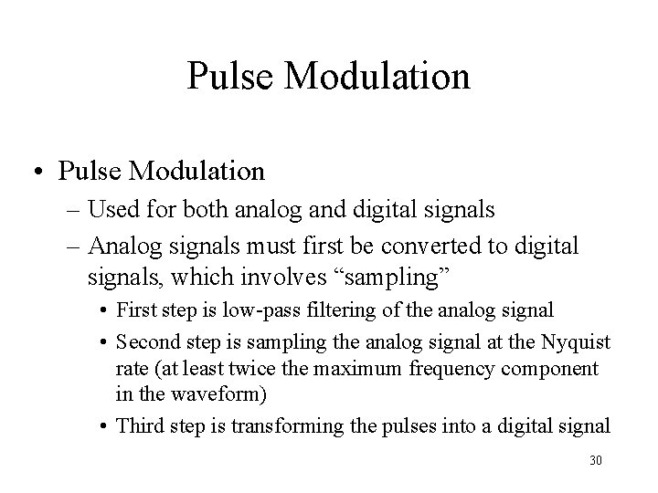 Pulse Modulation • Pulse Modulation – Used for both analog and digital signals –