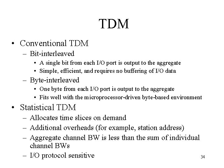 TDM • Conventional TDM – Bit-interleaved • A single bit from each I/O port